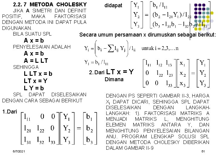 2. 2. 7 METODA CHOLESKY didapat JIKA A SIMETRI DAN DEFINIT POSITIF, MAKA FAKTORISASI