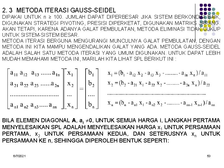 2. 3 METODA ITERASI GAUSS-SEIDEL DIPAKAI UNTUK n ≥ 100. JUMLAH DAPAT DIPERBESAR JIKA