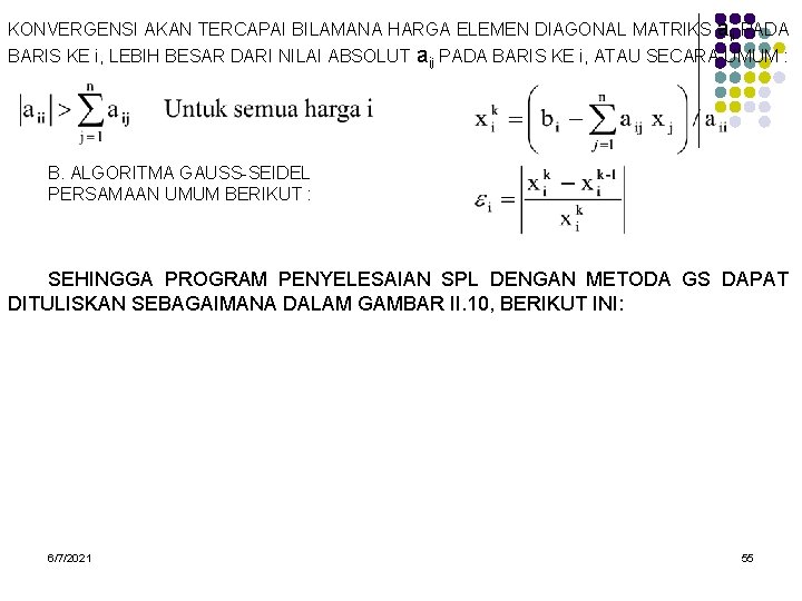 KONVERGENSI AKAN TERCAPAI BILAMANA HARGA ELEMEN DIAGONAL MATRIKS aii PADA BARIS KE i, LEBIH