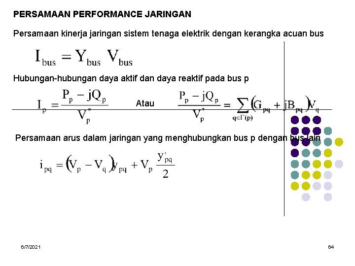 PERSAMAAN PERFORMANCE JARINGAN Persamaan kinerja jaringan sistem tenaga elektrik dengan kerangka acuan bus Hubungan-hubungan