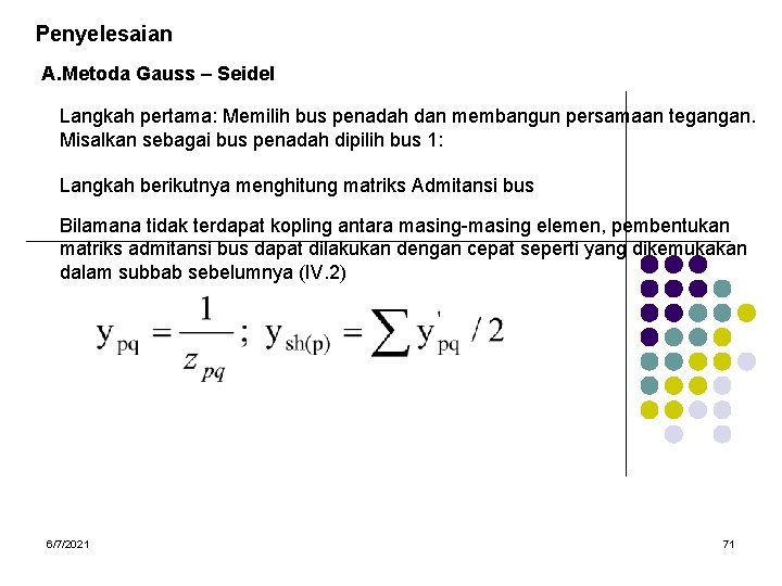 Penyelesaian A. Metoda Gauss – Seidel Langkah pertama: Memilih bus penadah dan membangun persamaan