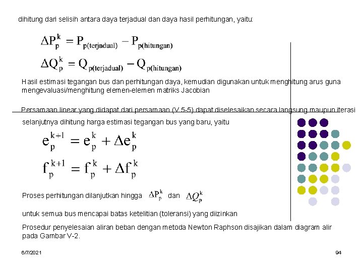 dihitung dari selisih antara daya terjadual dan daya hasil perhitungan, yaitu: Hasil estimasi tegangan