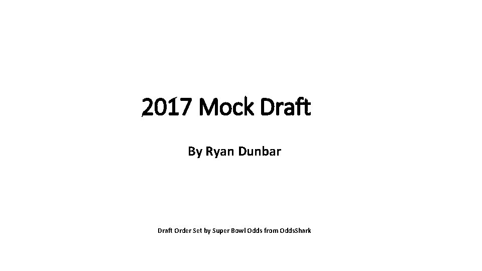 2017 Mock Draft By Ryan Dunbar Draft Order Set by Super Bowl Odds from