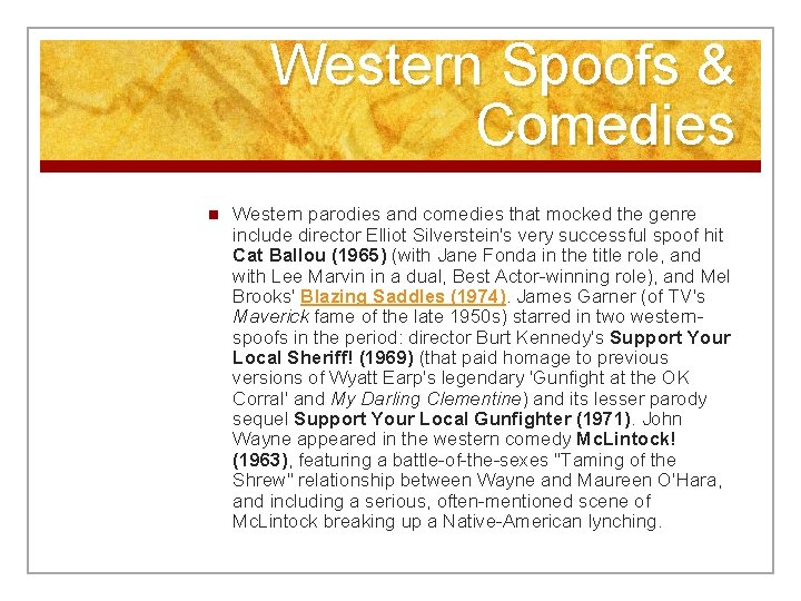 Western Spoofs & Comedies n Western parodies and comedies that mocked the genre include