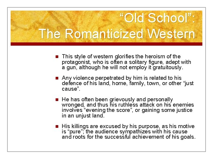 “Old School”: The Romanticized Western n This style of western glorifies the heroism of