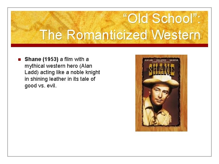 “Old School”: The Romanticized Western n Shane (1953) a film with a mythical western