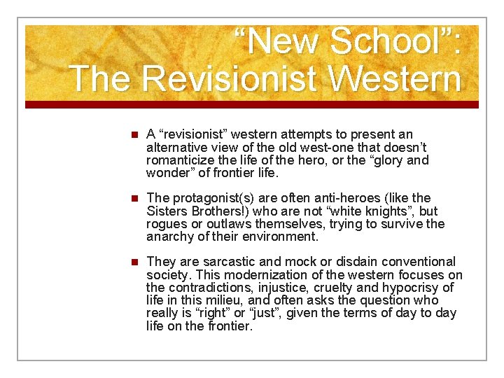 “New School”: The Revisionist Western n A “revisionist” western attempts to present an alternative