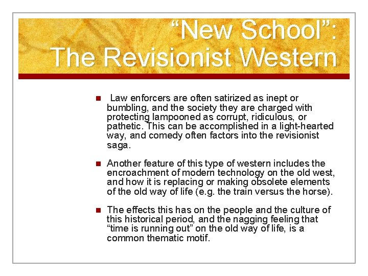 “New School”: The Revisionist Western n Law enforcers are often satirized as inept or