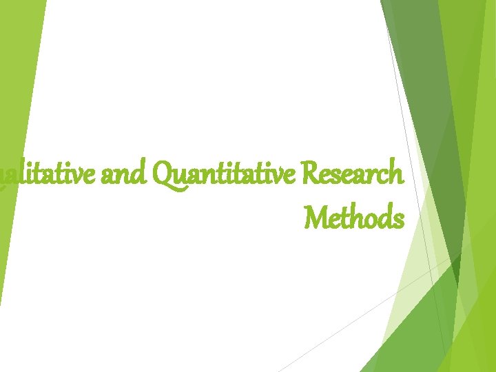 ualitative and Quantitative Research Methods 