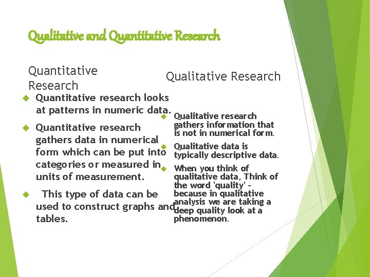 Qualitative and Quantitative Research Qualitative Research Quantitative research looks at patterns in numeric data.