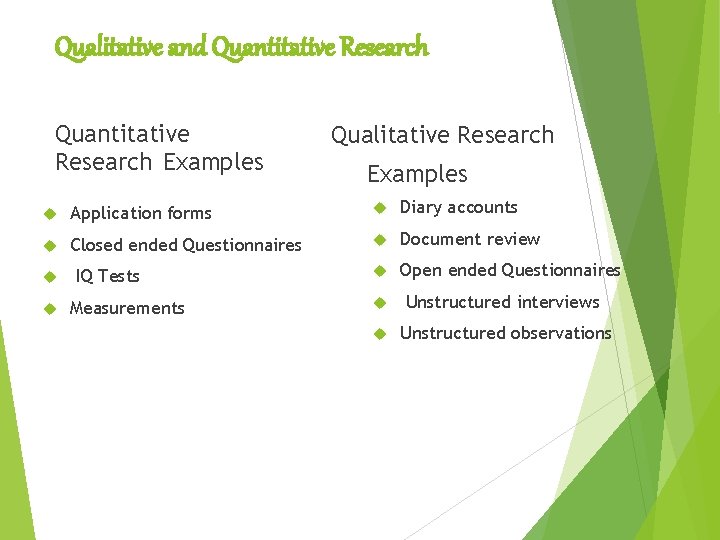 Qualitative and Quantitative Research Examples Qualitative Research Examples Application forms Diary accounts Closed ended
