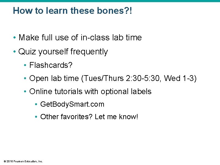 How to learn these bones? ! • Make full use of in-class lab time