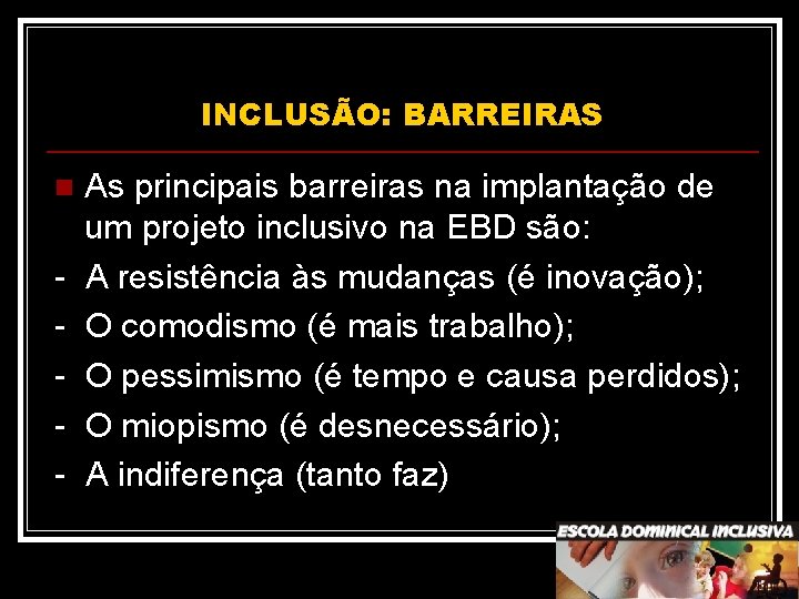 INCLUSÃO: BARREIRAS n - As principais barreiras na implantação de um projeto inclusivo na