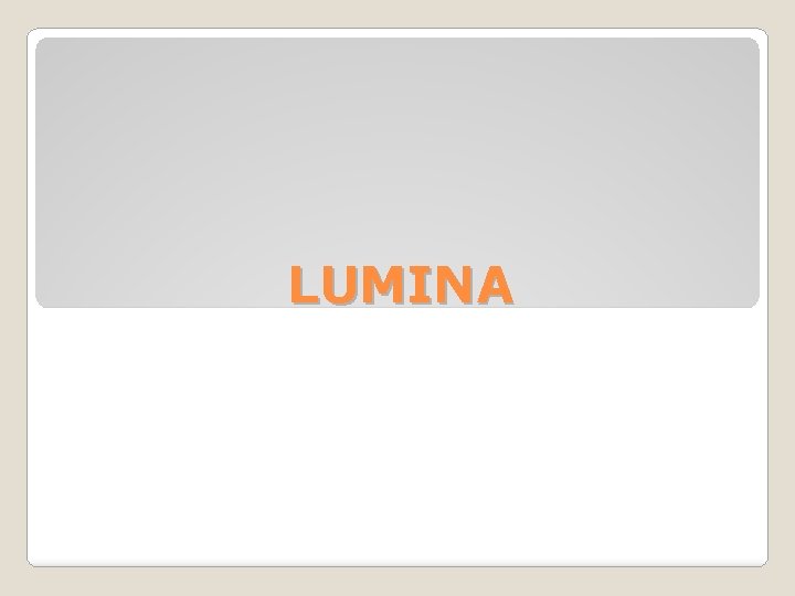 LUMINA 