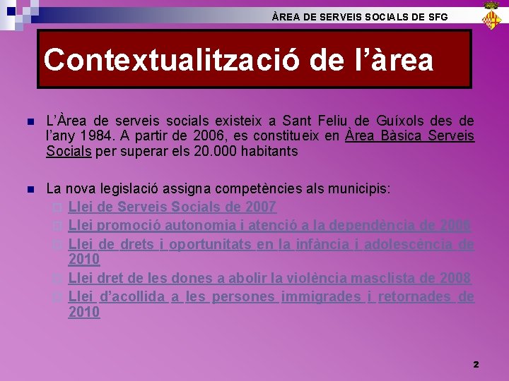 ÀREA DE SERVEIS SOCIALS DE SFG Contextualització de l’àrea n L’Àrea de serveis socials