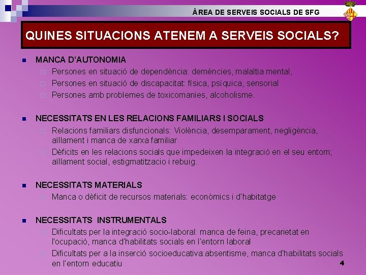 ÀREA DE SERVEIS SOCIALS DE SFG QUINES SITUACIONS ATENEM A SERVEIS SOCIALS? n MANCA