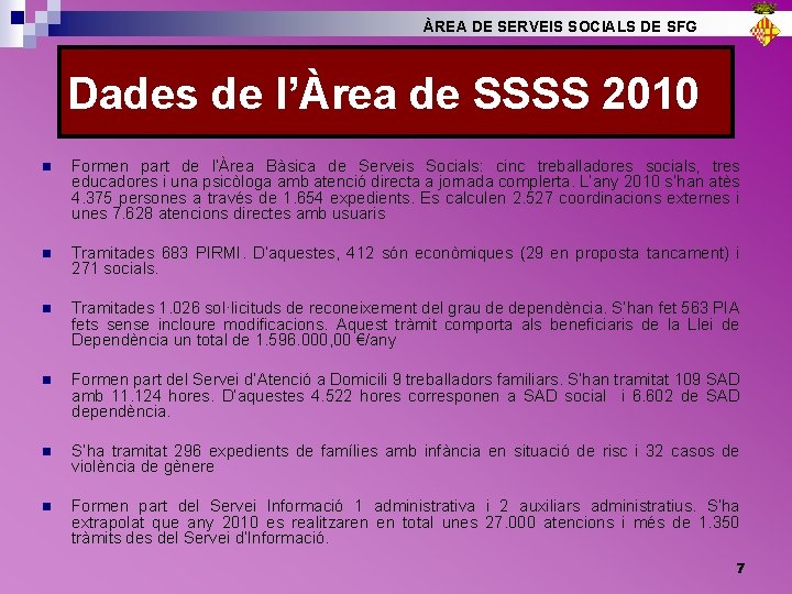 ÀREA DE SERVEIS SOCIALS DE SFG Dades de l’Àrea de SSSS 2010 n Formen