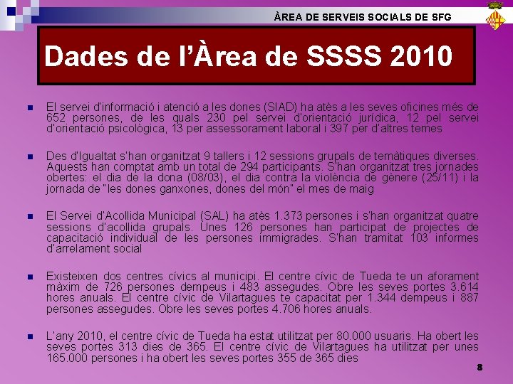 ÀREA DE SERVEIS SOCIALS DE SFG Dades de l’Àrea de SSSS 2010 n El