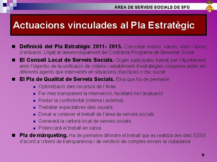 ÀREA DE SERVEIS SOCIALS DE SFG Actuacions vinculades al Pla Estratègic n Definició del