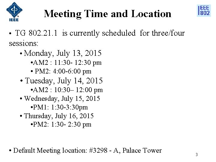 Meeting Time and Location • TG 802. 21. 1 is currently scheduled for three/four