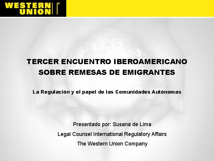 TERCER ENCUENTRO IBEROAMERICANO SOBRE REMESAS DE EMIGRANTES La Regulación y el papel de las