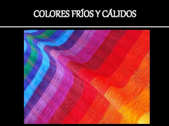 COLORES FRÍOS Y CÁLIDOS 