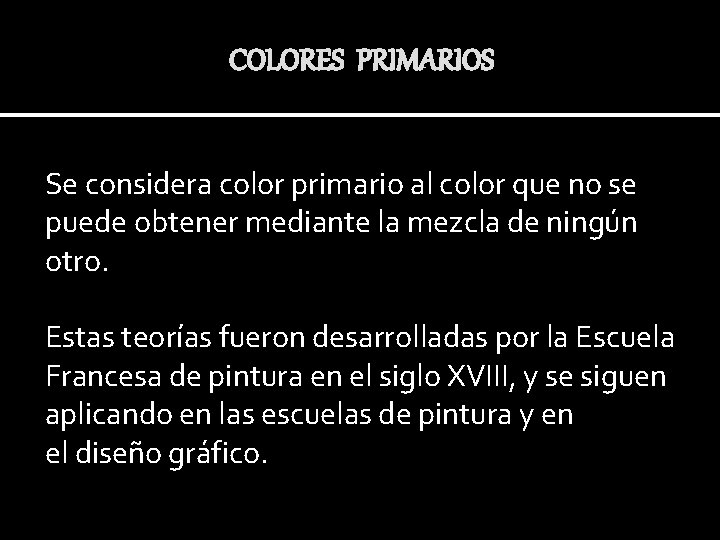 COLORES PRIMARIOS Se considera color primario al color que no se puede obtener mediante