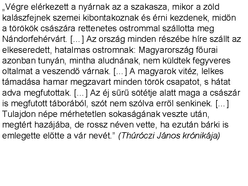 „Végre elérkezett a nyárnak az a szakasza, mikor a zöld kalászfejnek szemei kibontakoznak és