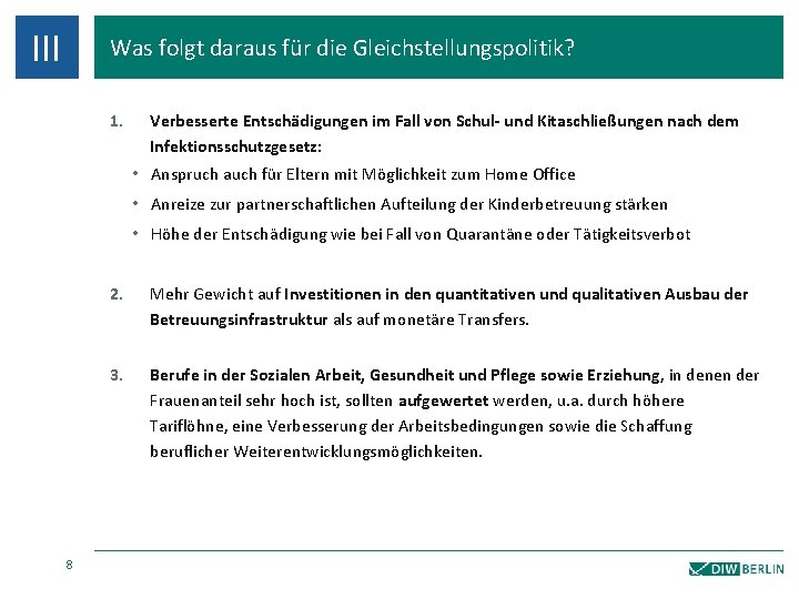 III Was folgt daraus für die Gleichstellungspolitik? 1. Verbesserte Entschädigungen im Fall von Schul-