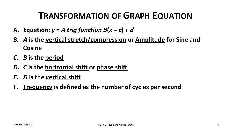 TRANSFORMATION OF GRAPH EQUATION A. Equation: y = A trig function B(x – c)