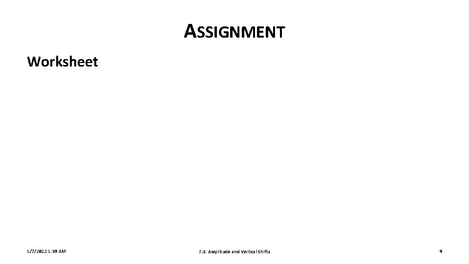 ASSIGNMENT Worksheet 1/7/2022 1: 59 AM 7. 3: Amplitude and Vertical Shifts 9 