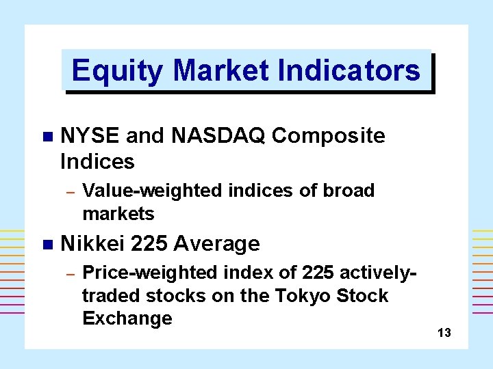 Equity Market Indicators n NYSE and NASDAQ Composite Indices – n Value-weighted indices of