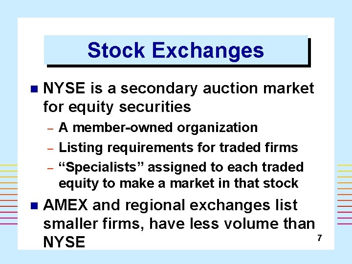 Stock Exchanges n NYSE is a secondary auction market for equity securities – –