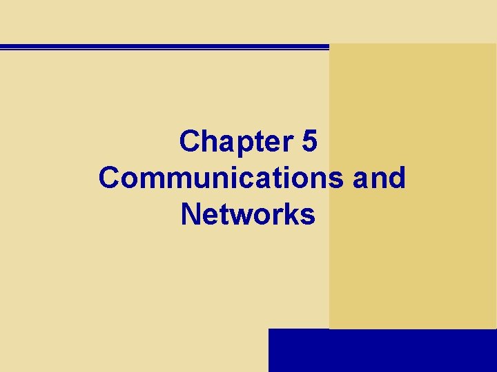 Chapter 5 Communications and Networks 