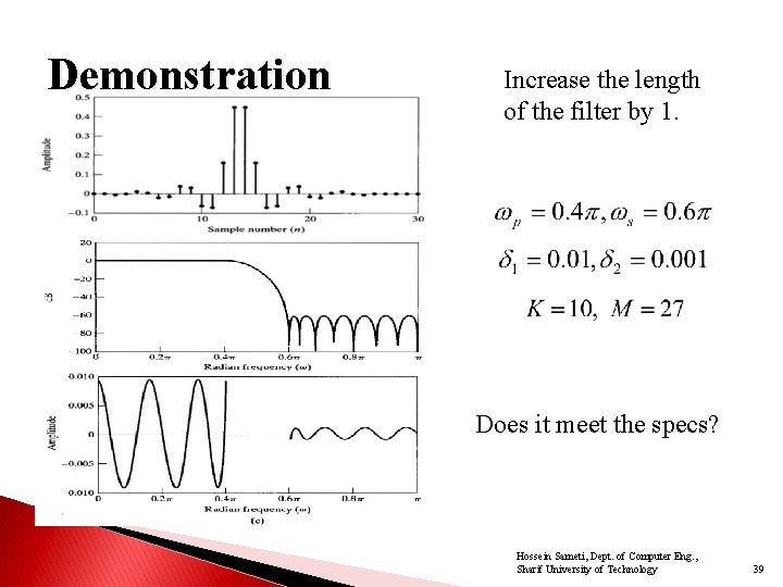 Demonstration Increase the length of the filter by 1. Does it meet the specs? Demonstration Increase the length of the filter by 1. Does it meet the specs?