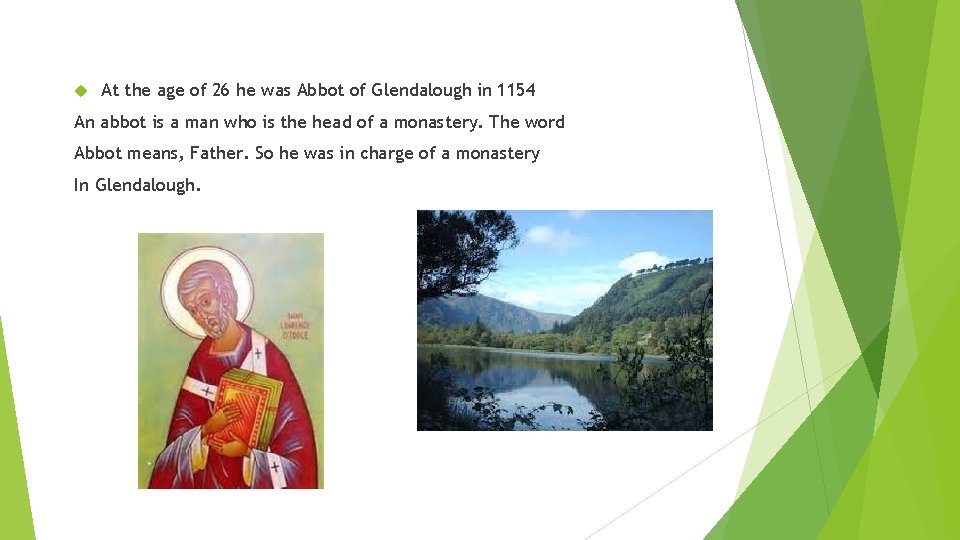  At the age of 26 he was Abbot of Glendalough in 1154 An