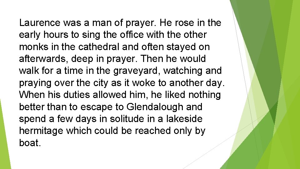 Laurence was a man of prayer. He rose in the early hours to sing