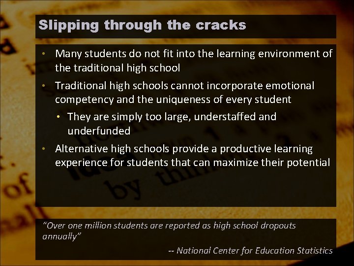 Slipping through the cracks • Many students do not fit into the learning environment