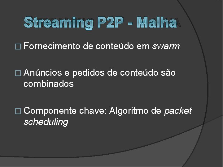 STREAMING P 2 P - MALHA � Fornecimento de conteúdo em swarm � Anúncios