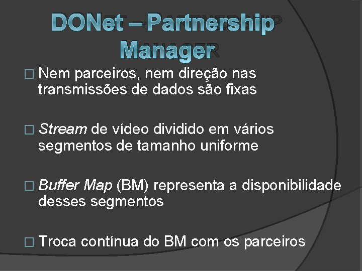 DONET – PARTNERSHIP MANAGER � Nem parceiros, nem direção nas transmissões de dados são