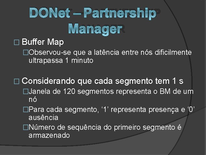 DONET – PARTNERSHIP MANAGER � Buffer Map �Observou-se que a latência entre nós dificilmente