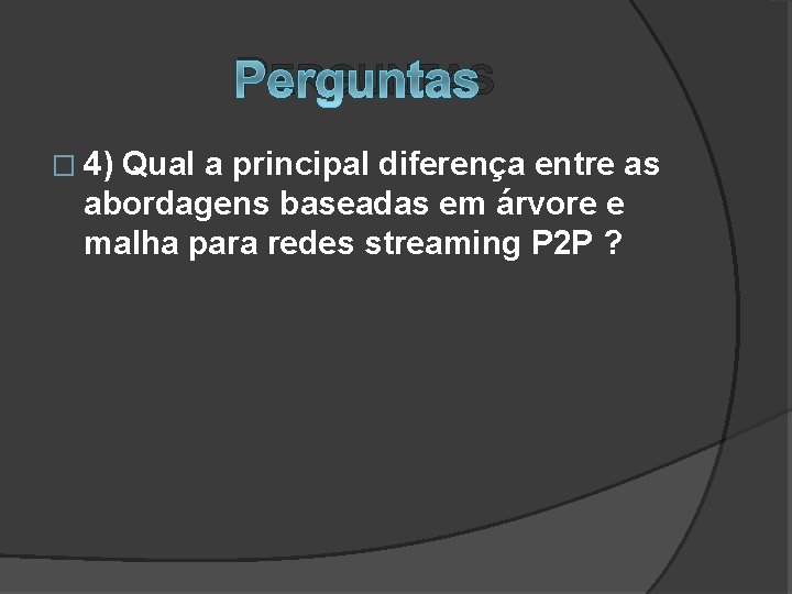 PERGUNTAS � 4) Qual a principal diferença entre as abordagens baseadas em árvore e