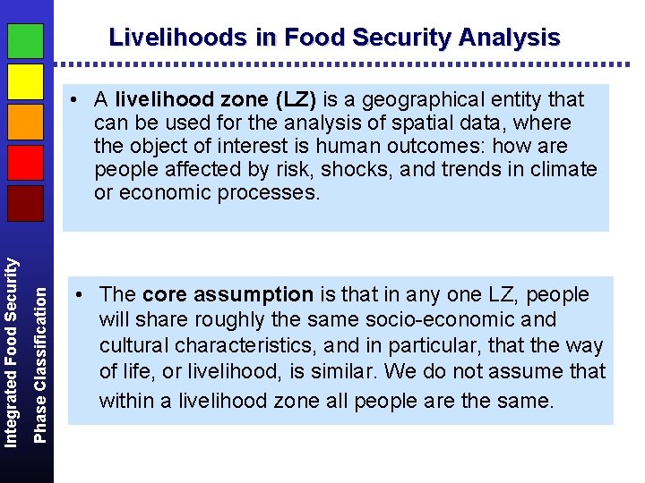 Livelihoods in Food Security Analysis Phase Classification Integrated Food Security • A livelihood zone