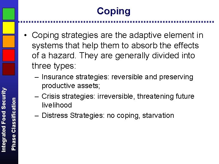 Coping Phase Classification Integrated Food Security • Coping strategies are the adaptive element in