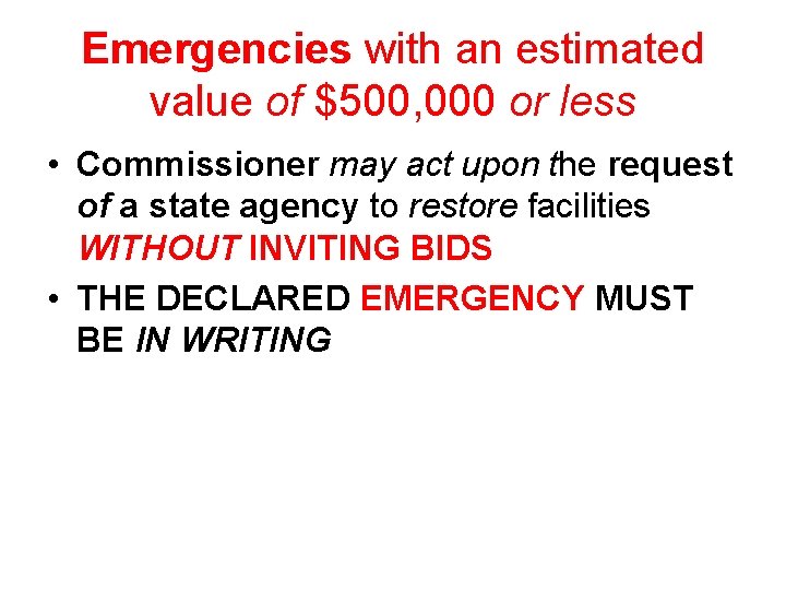 Emergencies with an estimated value of $500, 000 or less • Commissioner may act