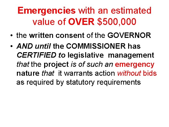 Emergencies with an estimated value of OVER $500, 000 • the written consent of