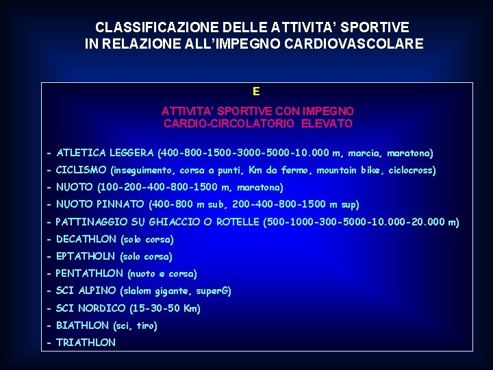 CLASSIFICAZIONE DELLE ATTIVITA’ SPORTIVE IN RELAZIONE ALL’IMPEGNO CARDIOVASCOLARE E ATTIVITA’ SPORTIVE CON IMPEGNO CARDIO-CIRCOLATORIO CLASSIFICAZIONE DELLE ATTIVITA’ SPORTIVE IN RELAZIONE ALL’IMPEGNO CARDIOVASCOLARE E ATTIVITA’ SPORTIVE CON IMPEGNO CARDIO-CIRCOLATORIO
