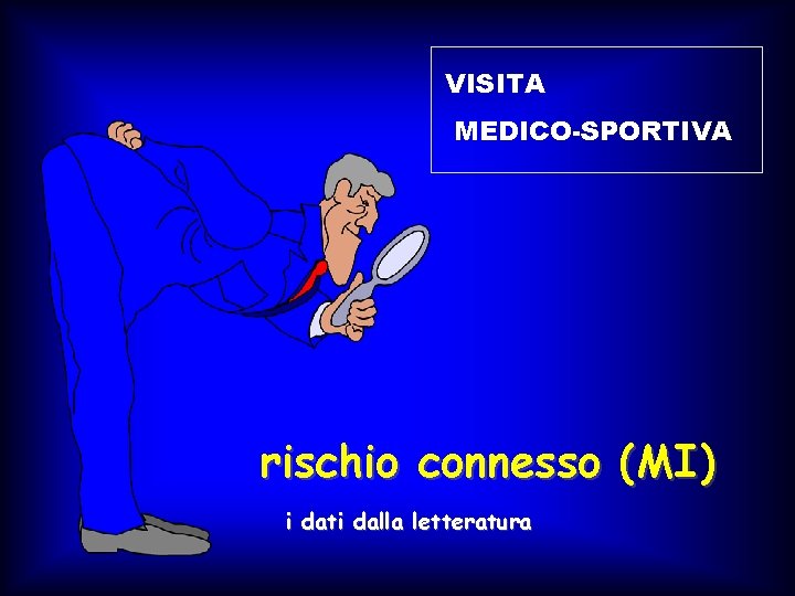 VISITA MEDICO-SPORTIVA rischio connesso (MI) i dati dalla letteratura VISITA MEDICO-SPORTIVA rischio connesso (MI) i dati dalla letteratura