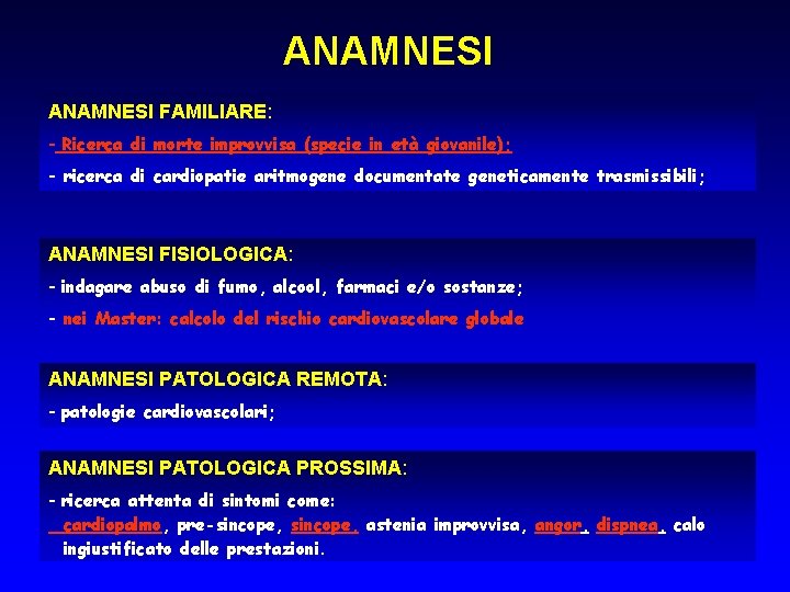 ANAMNESI FAMILIARE: - Ricerca di morte improvvisa (specie in età giovanile); - ricerca di ANAMNESI FAMILIARE: - Ricerca di morte improvvisa (specie in età giovanile); - ricerca di