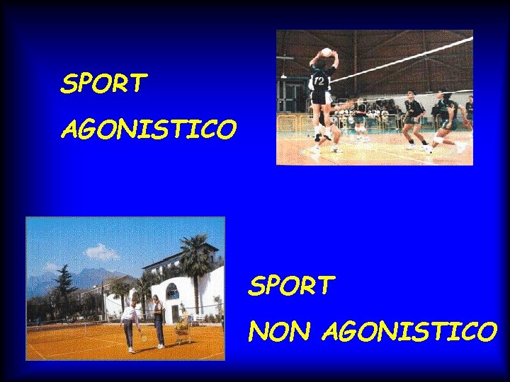 SPORT AGONISTICO SPORT NON AGONISTICO SPORT AGONISTICO SPORT NON AGONISTICO